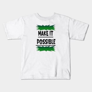 Make it Possible Kids T-Shirt